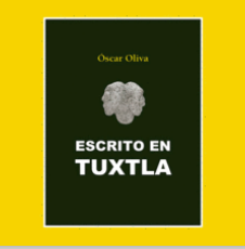 “Escrito en Tuxtla”, libro de Óscar Oliva